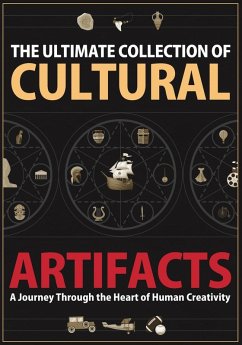 The Ultimate Collection of Cultural Artifacts - Cross, Julian The Ultimate Collection of Cultural Artifacts - Cross, Julian