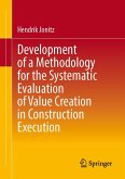 Development of a Methodology for the Systematic Evaluation of Value Creation in Construction Execution Development of a Methodology for the Systematic Evaluation of Value Creation in Construction Execution