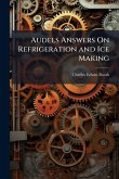 Audels Answers On Refrigeration and Ice Making Audels Answers On Refrigeration and Ice Making