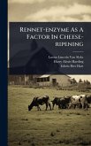 Rennet-enzyme As A Factor In Cheese-ripening Rennet-enzyme As A Factor In Cheese-ripening