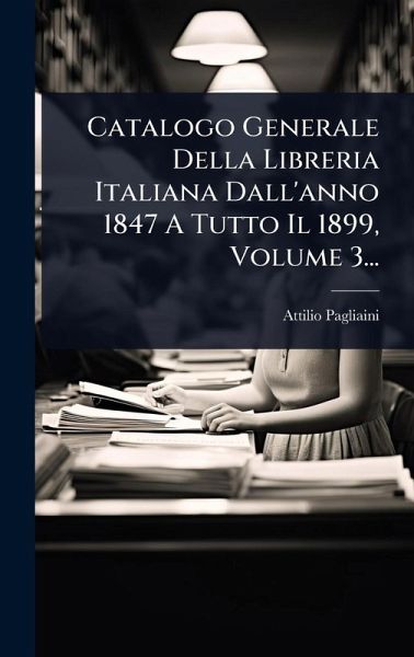 Catalogo Generale Della Libreria Italiana Dall'anno 1847 A Tutto Il 1899, Volume 3...