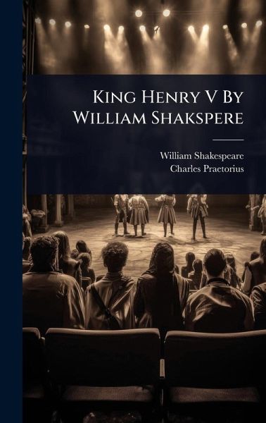 King Henry V By William Shakspere King Henry V By William Shakspere