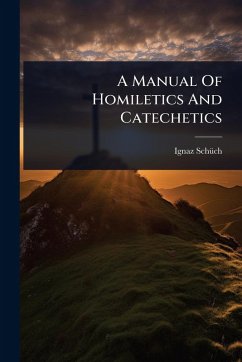 Cover A Manual Of Homiletics And Catechetics