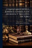 Comentario CrÃ-tico, JurÃ-dico, Literal, a Las Ochenta Y Tres Leyes De Toro