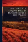 Della Dimora Di Torquato Tasso In Napoli Negli Anni 1588, 1592, 1594