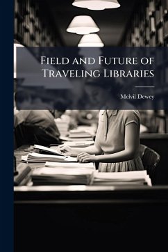 Field and Future of Traveling Libraries - Dewey, Melvil