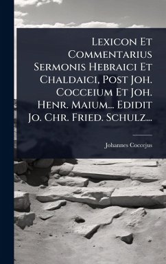 Cover Lexicon Et Commentarius Sermonis Hebraici Et Chaldaici, Post Joh. Cocceium Et Joh. Henr. Maium... Edidit Jo. Chr. Fried. Schulz...