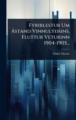 Fyrirlestur Um Ã stand VinnulÃ1/2Ã°sins, Fluttur Veturinn 1904-1905... - Olavius, Ã"lafur