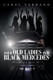 FOUR OLD LADIES IN A BLACK MERCEDES FOUR OLD LADIES IN A BLACK MERCEDES