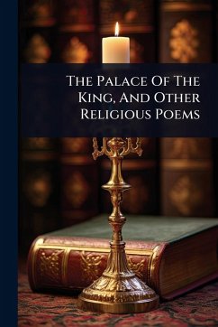 The Palace Of The King, And Other Religious Poems Cover The Palace Of The King, And Other Religious Poems