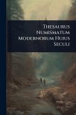 Thesaurus Numismatum Modernorum Huius Seculi