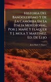 Historia Del Bandolerismo Y De La Camorra En La Italia Meridional, Por J. MañÃ(c) Y Flaquer Y J. Mola Y Martinez. Ed. De Lujo
