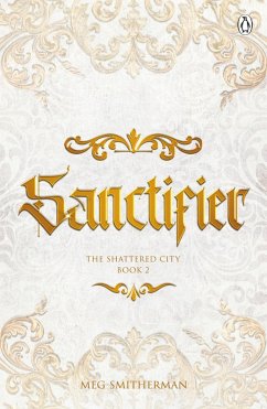Sanctifier (eBook, ePUB) - Smitherman, Meg Sanctifier (eBook, ePUB) - Smitherman, Meg