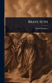 Brave Seth Brave Seth