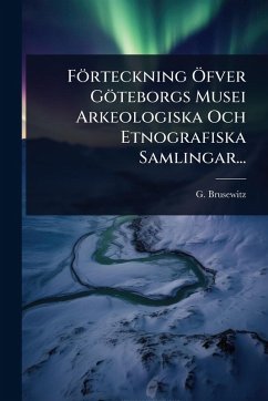 Cover Förteckning Ã-fver Göteborgs Musei Arkeologiska Och Etnografiska Samlingar...