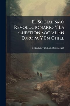 Cover El Socialismo Revolucionario Y La Cuestion Social En Europa Y En Chile