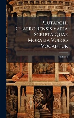 Cover Plutarchi Chaeronensis Varia Scripta Quae Moralia Vulgo Vocantur