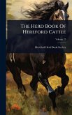 The Herd Book Of Hereford Cattle The Herd Book Of Hereford Cattle