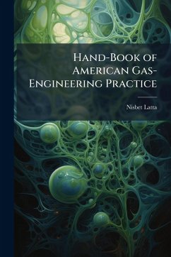 Hand-Book of American Gas-Engineering Practice - Latta, Nisbet