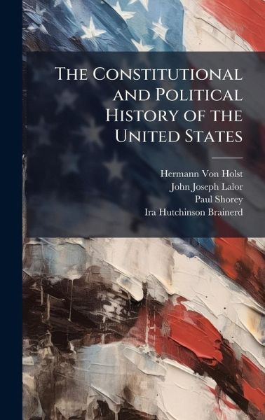 The Constitutional and Political History of the United States