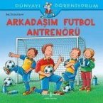 Dünyayi Ögreniyorum Arkadasim Futbol Antrenörü