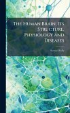 The Human Brain; Its Structure, Physiology and Diseases