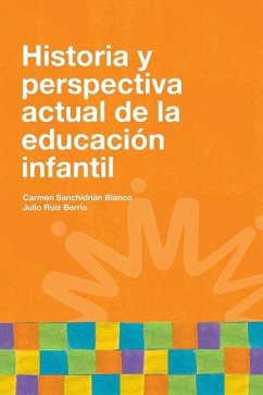 Historia y perspectiva actual de la educación infantil - Ruiz, Julio; Sanchidrián, Blanco Historia y perspectiva actual de la educación infantil - Ruiz, Julio; Sanchidrián, Blanco
