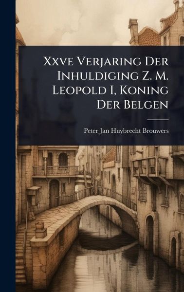Xxve Verjaring Der Inhuldiging Z. M. Leopold I, Koning Der Belgen Xxve Verjaring Der Inhuldiging Z. M. Leopold I, Koning Der Belgen
