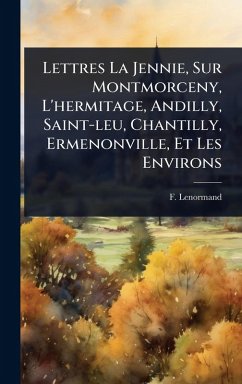 Cover Lettres La Jennie, Sur Montmorceny, L'hermitage, Andilly, Saint-leu, Chantilly, Ermenonville, Et Les Environs