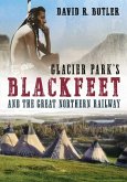 Glacier Park's Blackfeet and the Great Northern Railway