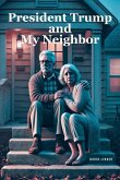President Trump and My Neighbor President Trump and My Neighbor
