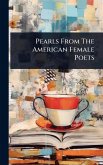 Pearls From The American Female Poets Pearls From The American Female Poets