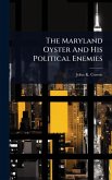 The Maryland Oyster And His Political Enemies