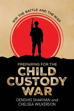 Preparing For the Child Custody War - Shakhan, Genghis; Wilkerson, Chelsea