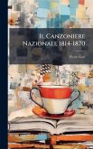 Il Canzoniere Nazionale 1814-1870 Il Canzoniere Nazionale 1814-1870