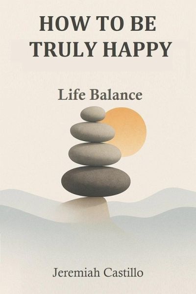 How To Be Truly Happy How To Be Truly Happy