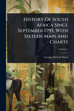 Cover History Of South Africa Since September 1795. With Sixteen Maps And Charts