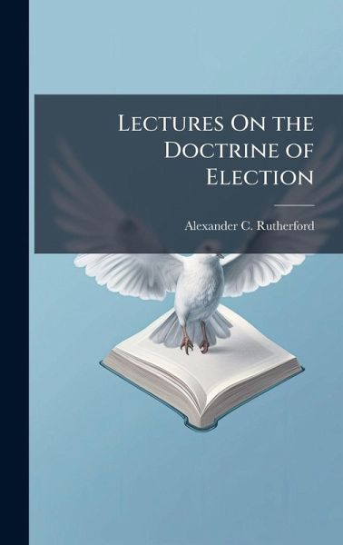 Lectures On the Doctrine of Election Lectures On the Doctrine of Election