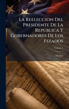 Cover La Reeleccion Del Presidente De La RepÃ°blica Y Gobernadores De Los Estados