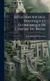 Situation Sociale, Politique Et Ãconomique De L'empire Du BrÃ(c)sil Situation Sociale, Politique Et Ãconomique De L'empire Du BrÃ(c)sil
