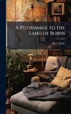 A Pilgrimage to the Land of Burns