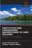 PARTYCYPACYJNE ZARZ¿DZANIE NAMORZYNAMI W CABO DELGADO