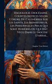 Hagiologie DiocÃ(c)saine. Courtes Notices Selon L'ordre Du Calendrier Sur Les Saints, Les Bienheureux, Les Personnages Pieux Qui Sont HonorÃ(c)s Ou Qui Ont VÃ(c)cu Dans Le Diocèse D'arras...