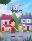 My Brother Has Two Houses My Brother Has Two Houses