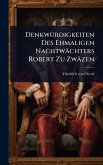 DenkwÃ1/4rdigkeiten Des Ehmaligen Nachtwächters Robert Zu Zwäzen DenkwÃ1/4rdigkeiten Des Ehmaligen Nachtwächters Robert Zu Zwäzen