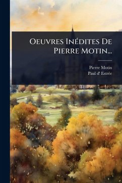 Cover Oeuvres InÃ(c)dites De Pierre Motin...