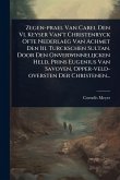 Zegen-prael Van Carel Den Vi. Keyser Van't Christenryck Ofte Nederlaeg Van Achmet Den Iii. Turckschen Sultan. Door Den Onverwinnelijcken Held, Prins Eugenius Van Savoyen, Opper-veld-oversten Der Christenen...