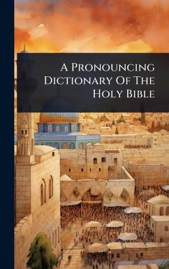 Cover A Pronouncing Dictionary Of The Holy Bible