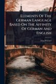 Elements Of The German Language Based On The Affinity Of German And English Elements Of The German Language Based On The Affinity Of German And English