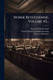 Norsk Retstidende, Volume 45...